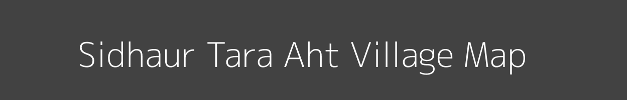 Map of Sidhaur Tara Aht Village in Uttar Pradesh Image