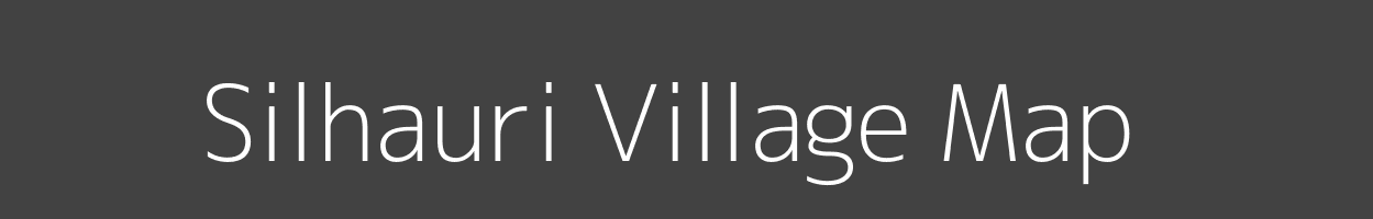 Map of Silhauri Village in Bihar Image