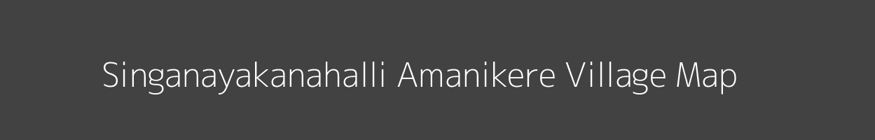 Map of Singanayakanahalli Amanikere Village in Karnataka Image