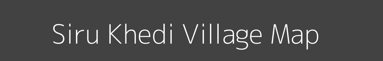 Map of Siru Khedi Village in Madhya Pradesh Image