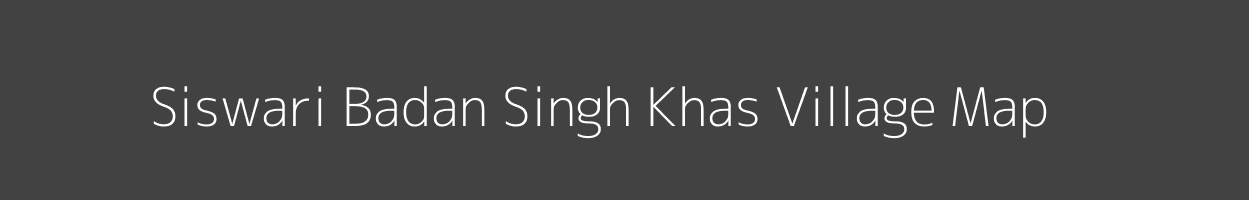 Map of Siswari Badan Singh Khas Village in Uttar Pradesh Image