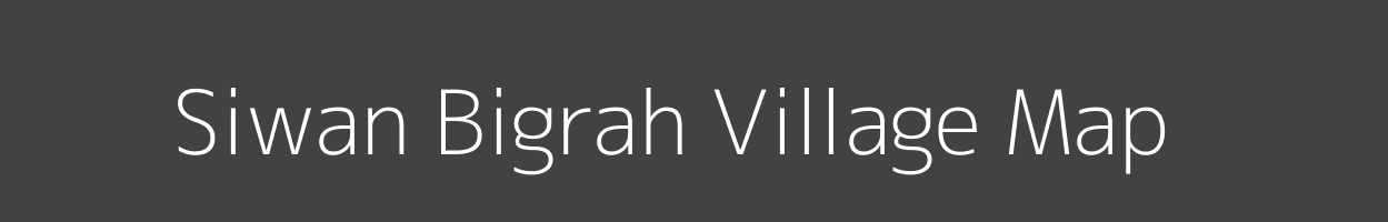 Map of Siwan Bigrah Village in Bihar Image