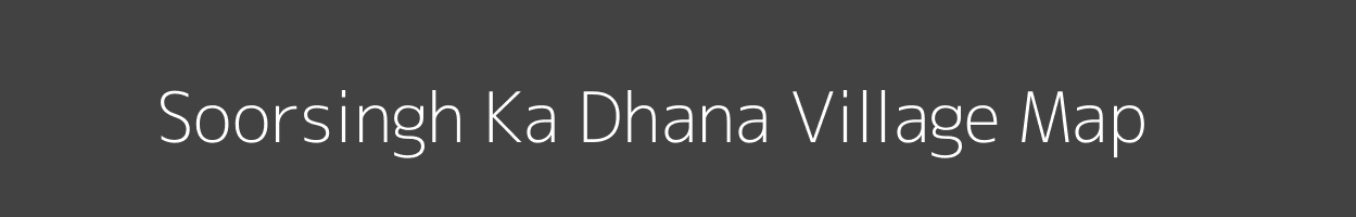 Map of Soorsingh Ka Dhana Village in Rajasthan Image