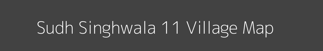 Map of Sudh Singhwala 11 Village in Punjab Image