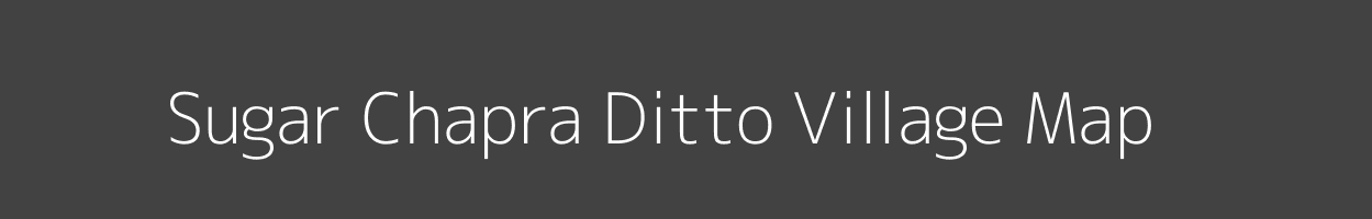 Map of Sugar Chapra Ditto Village in Bihar Image