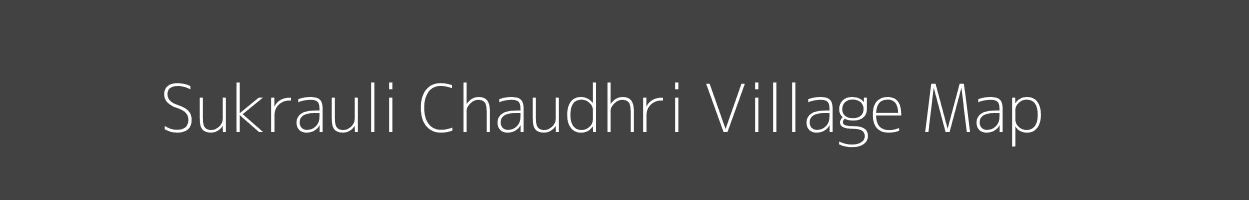 Map of Sukrauli Chaudhri Village in Uttar Pradesh Image
