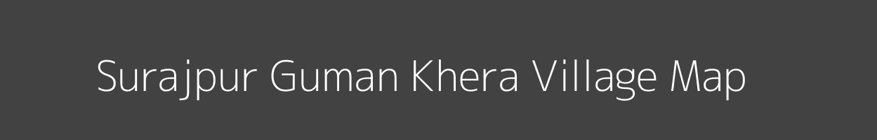 Map of Surajpur Guman Khera Village in Uttar Pradesh Image