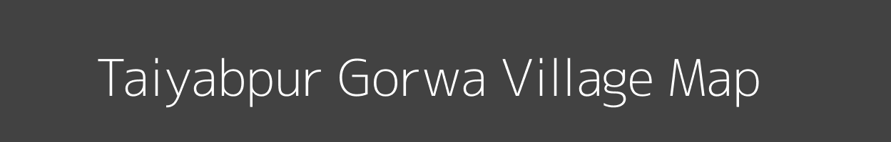 Map of Taiyabpur Gorwa Village in Uttar Pradesh Image