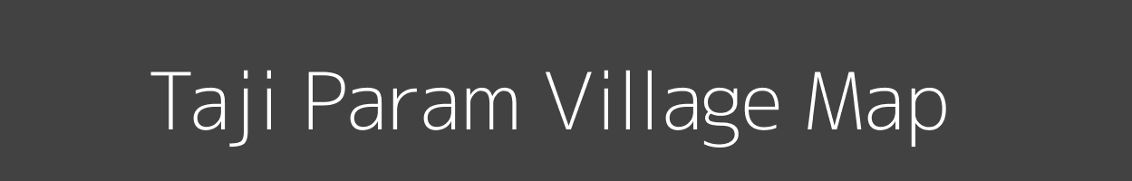 Map of Taji Param Village in Arunachal Pradesh Image