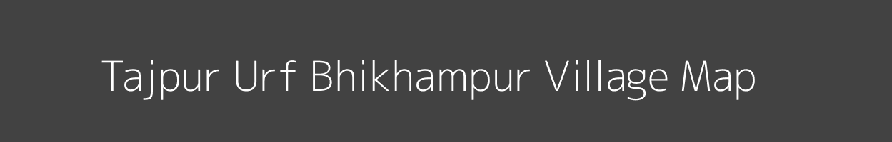 Map of Tajpur Urf Bhikhampur Village in Uttar Pradesh Image