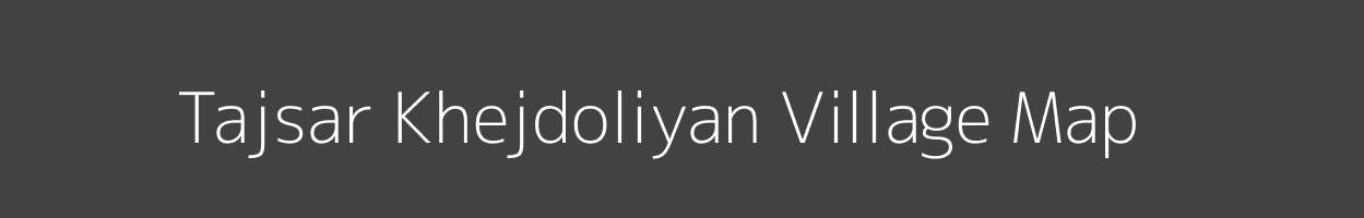 Map of Tajsar Khejdoliyan Village in Rajasthan Image