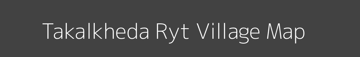 Map of Takalkheda Ryt Village in Madhya Pradesh Image