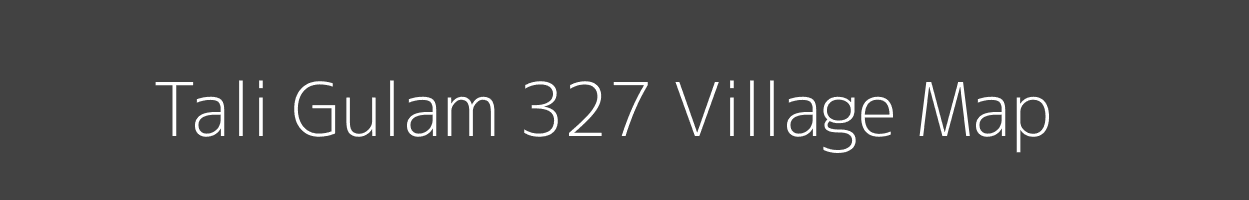 Map of Tali Gulam 327 Village in Punjab Image