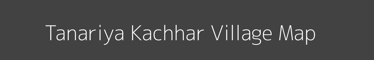 Map of Tanariya Kachhar Village in Uttar Pradesh Image