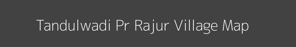 Map of Tandulwadi Pr Rajur Village in Maharashtra Image