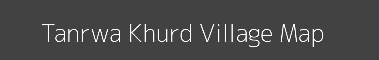 Map of Tanrwa Khurd Village in Bihar Image