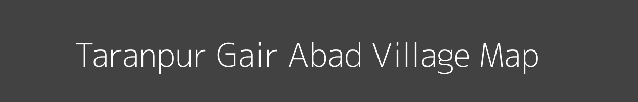Map of Taranpur Gair Abad Village in Uttar Pradesh Image