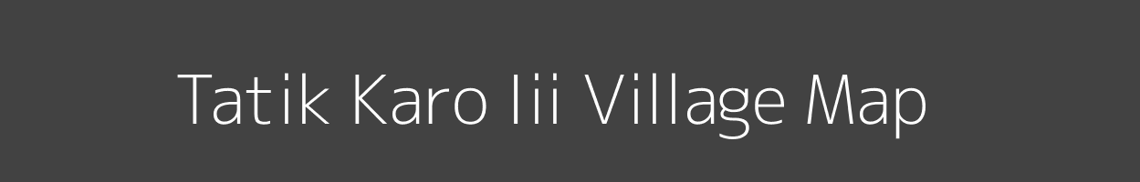 Map of Tatik Karo Iii Village in Arunachal Pradesh Image