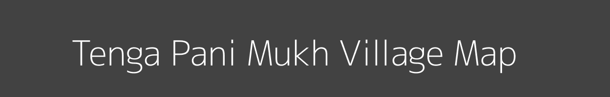 Map of Tenga Pani Mukh Village in Arunachal Pradesh Image