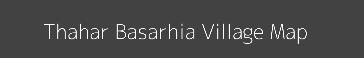 Map of Thahar Basarhia Village in Bihar Image