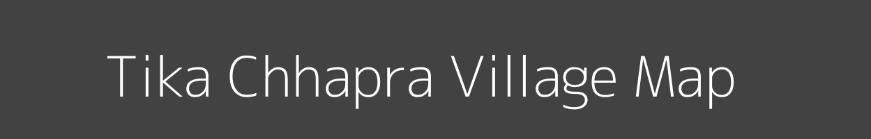 Map of Tika Chhapra Village in Bihar Image