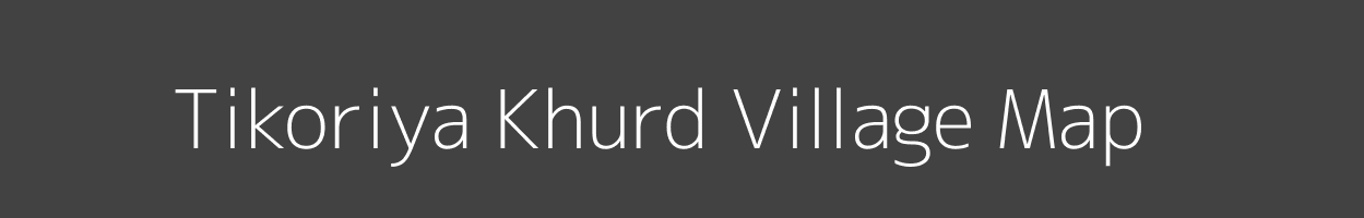 Map of Tikoriya Khurd Village in Uttar Pradesh Image