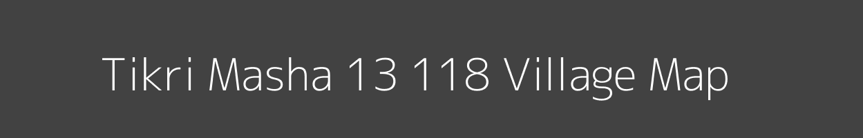 Map of Tikri Masha 13 118 Village in Himachal Pradesh Image