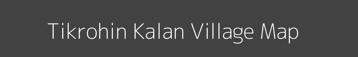 Map of Tikrohin Kalan Village in Uttar Pradesh Image