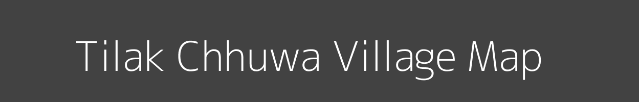 Map of Tilak Chhuwa Village in Uttar Pradesh Image