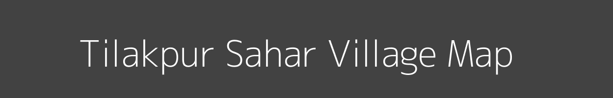 Map of Tilakpur Sahar Village in Uttar Pradesh Image