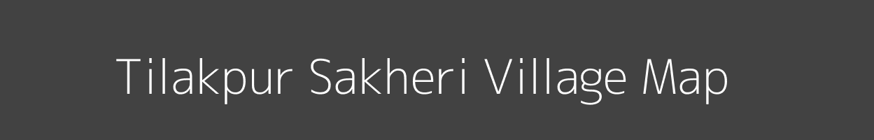 Map of Tilakpur Sakheri Village in Uttar Pradesh Image