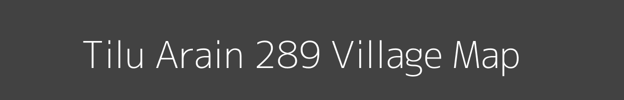 Map of Tilu Arain 289 Village in Punjab Image