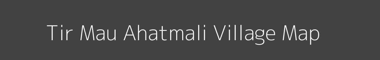 Map of Tir Mau Ahatmali Village in Uttar Pradesh Image