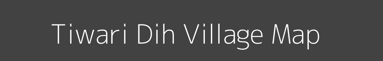 Map of Tiwari Dih Village in Bihar Image