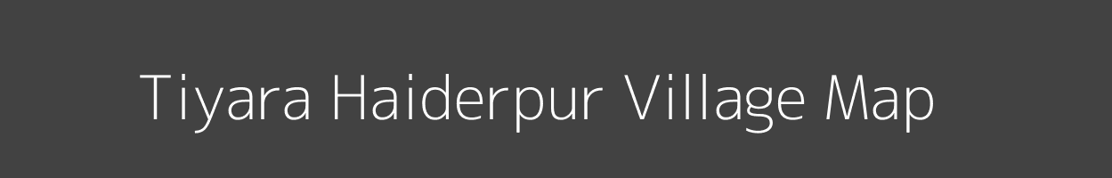 Map of Tiyara Haiderpur Village in Uttar Pradesh Image