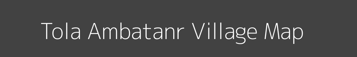 Map of Tola Ambatanr Village in Bihar Image