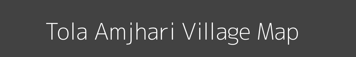 Map of Tola Amjhari Village in Bihar Image