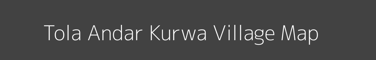 Map of Tola Andar Kurwa Village in Bihar Image