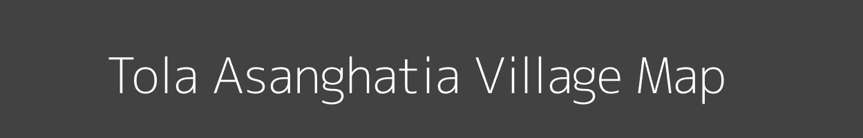 Map of Tola Asanghatia Village in Bihar Image