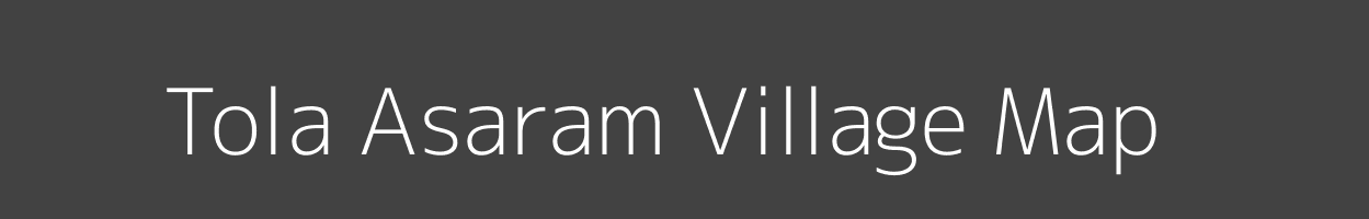 Map of Tola Asaram Village in Bihar Image