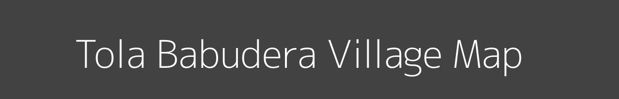 Map of Tola Babudera Village in Bihar Image