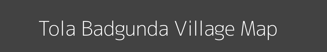 Map of Tola Badgunda Village in Bihar Image