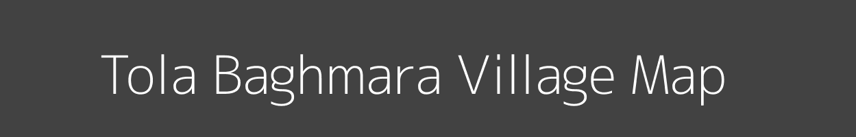 Map of Tola Baghmara Village in Bihar Image