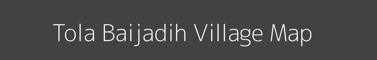 Map of Tola Baijadih Village in Bihar Image