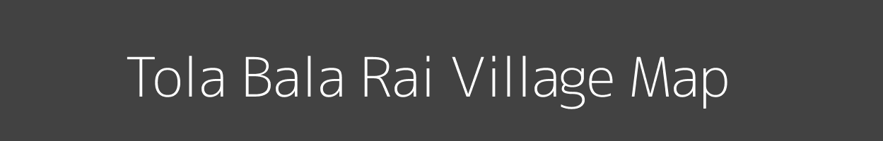 Map of Tola Bala Rai Village in Bihar Image