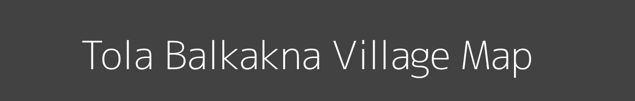 Map of Tola Balkakna Village in Bihar Image