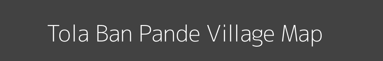 Map of Tola Ban Pande Village in Bihar Image