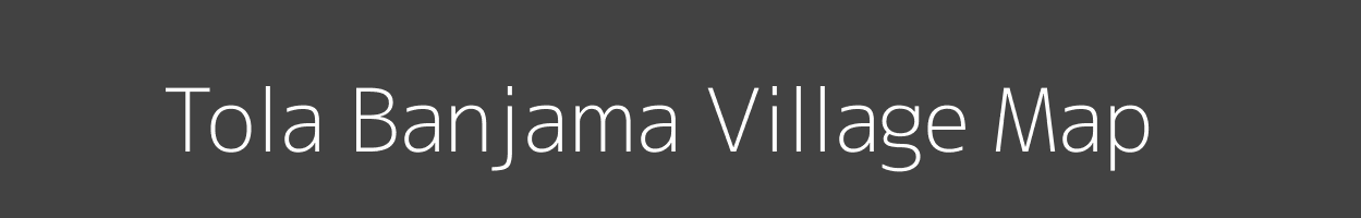 Map of Tola Banjama Village in Bihar Image