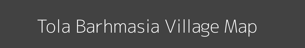 Map of Tola Barhmasia Village in Bihar Image