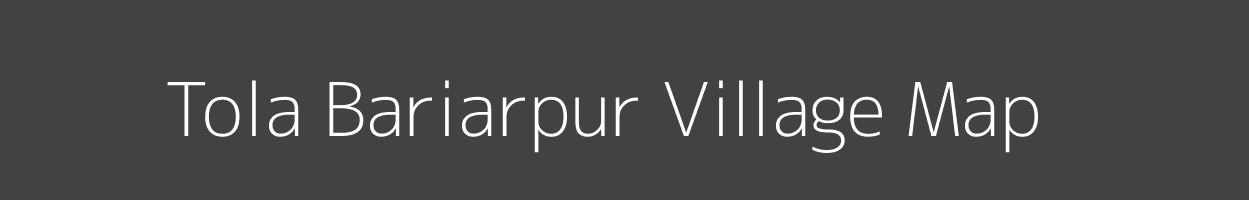 Map of Tola Bariarpur Village in Bihar Image